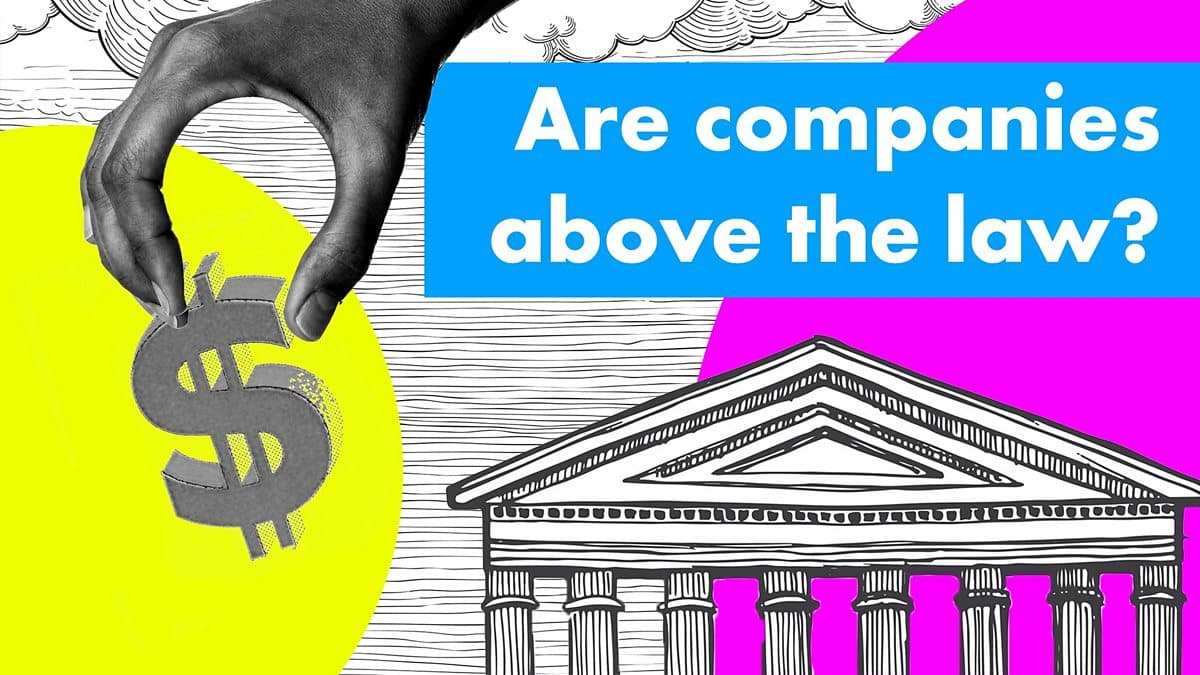 Big Business - International Law / Are companies above the law?