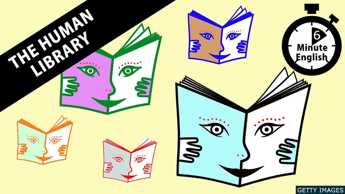 6 Minute English / The Human Library: Life as an open book