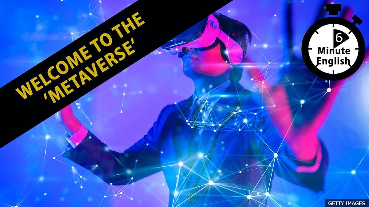 6 Minute English / Welcome to the 'metaverse'