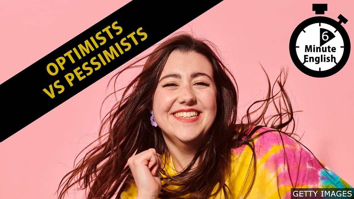 6 Minute English / Optimists vs Pessimists