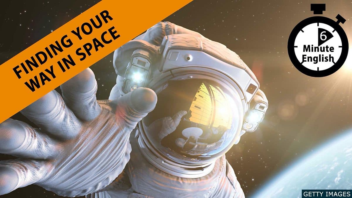 6 Minute English / Finding your way in space