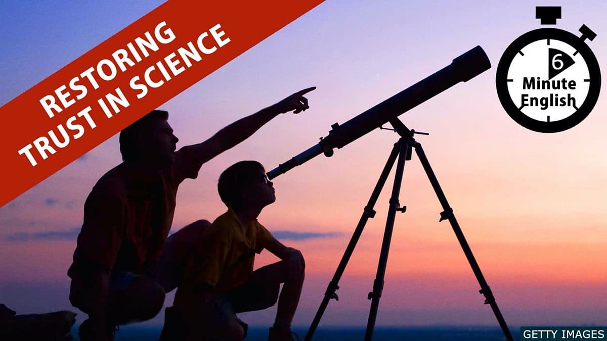 6 Minute English / Restoring trust in science