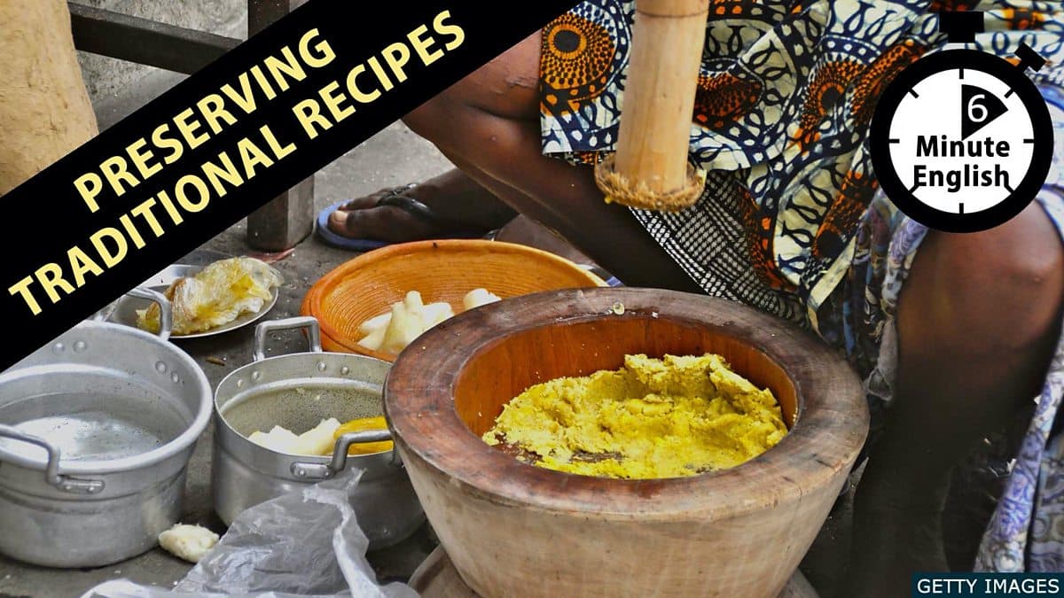 6 Minute English / Preserving traditional recipes