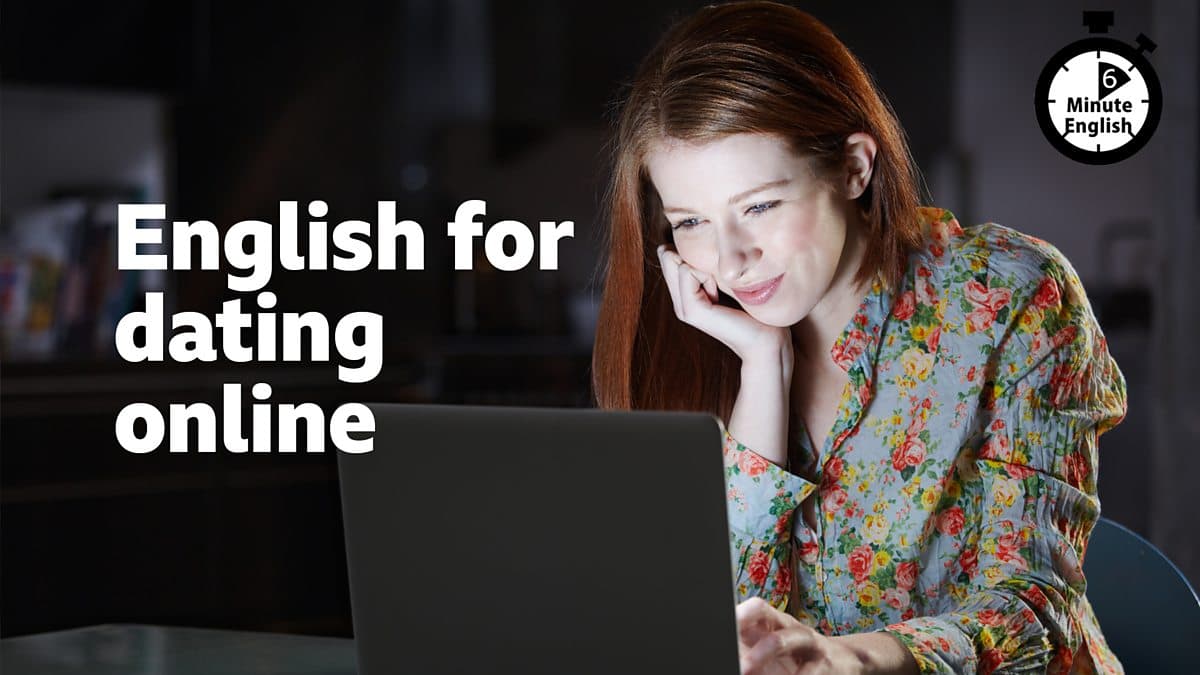 6 Minute English / English for dating online