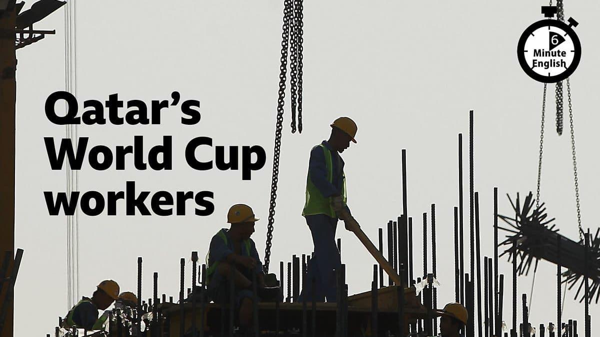 6 Minute English / Qatar's World Cup workers