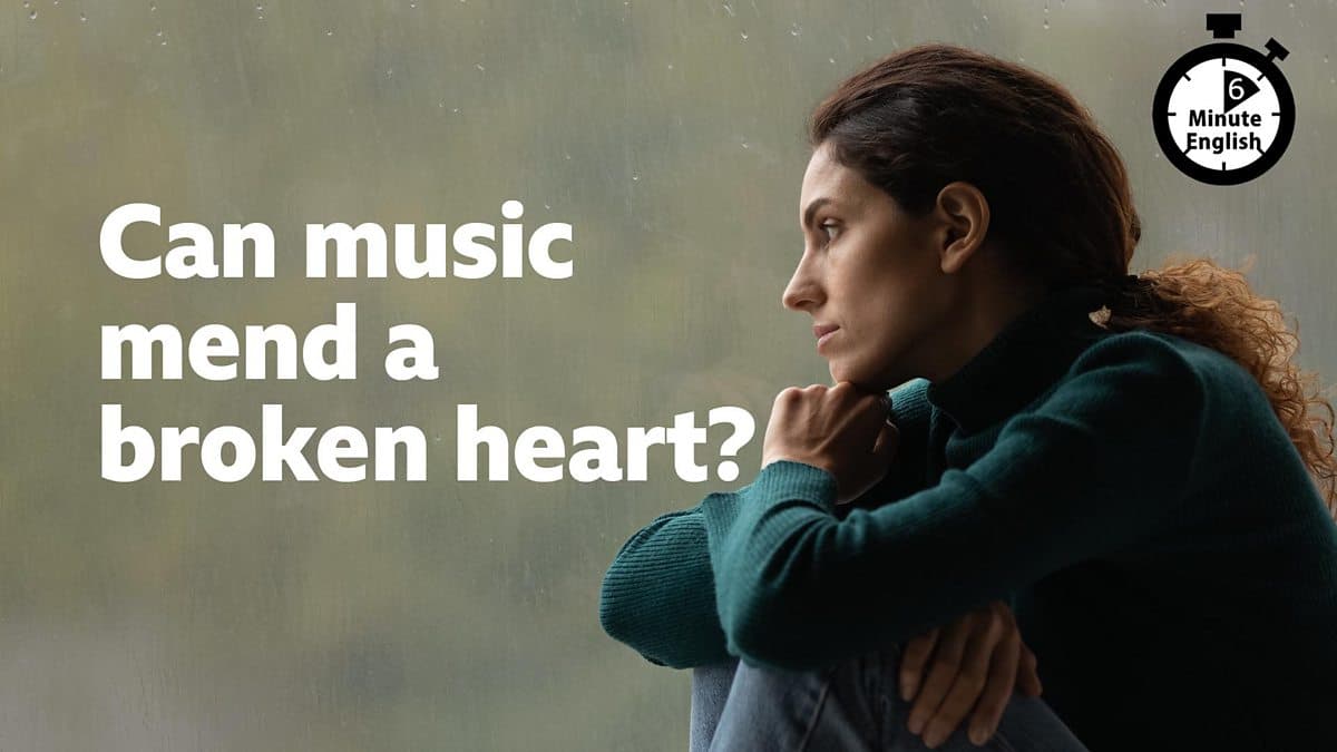 6 Minute English / Can music mend a broken heart?