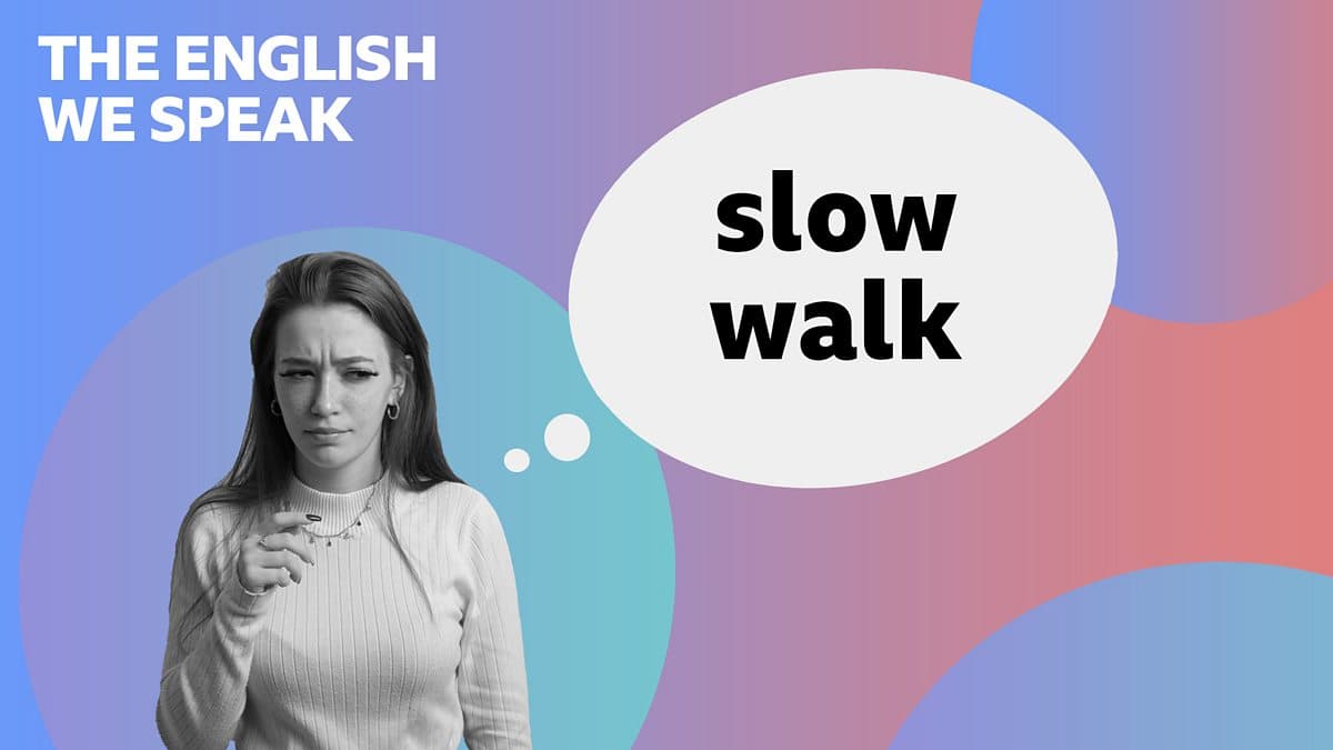 The English We Speak / Slow walk