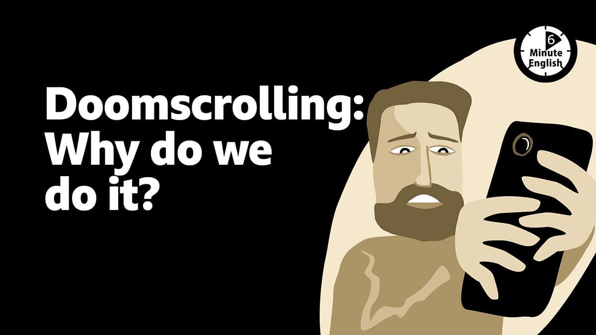 6 Minute English / Doomscrolling: Why do we do it?