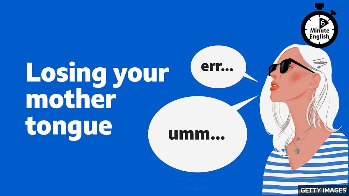6 Minute English / Losing your mother tongue