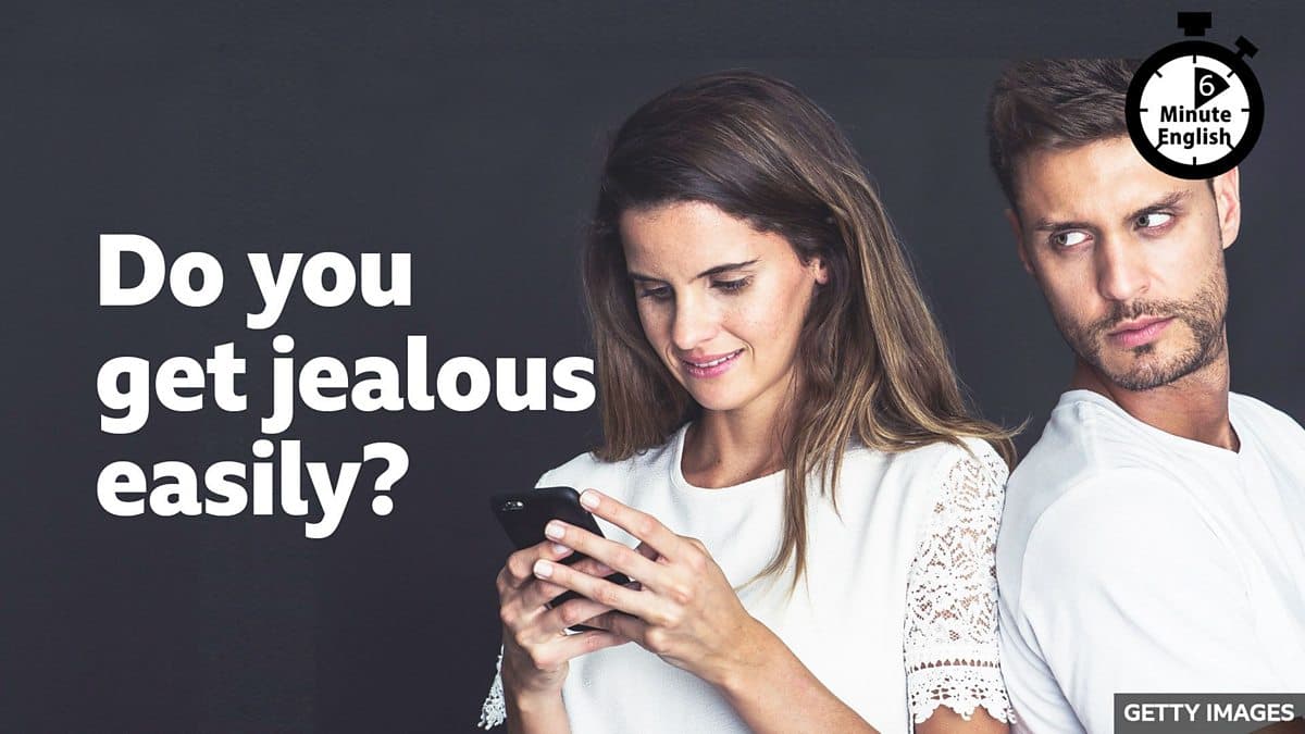6 Minute English / Do you get jealous easily?