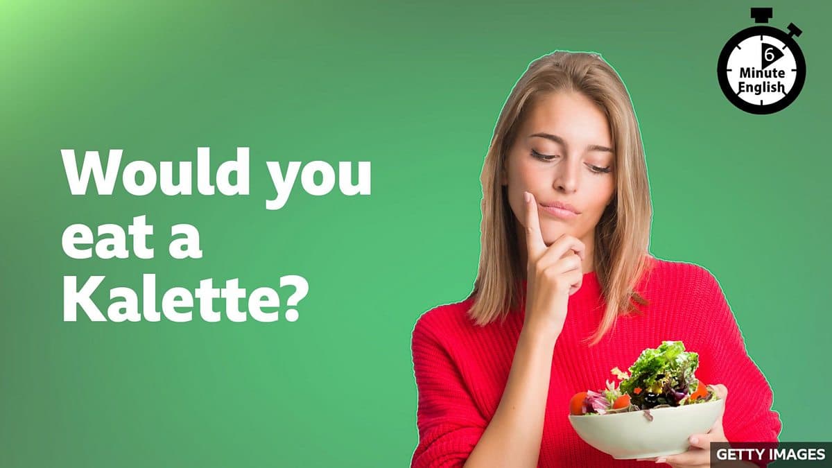6 Minute English / Would you eat a Kalette?