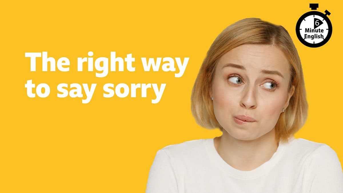 6 Minute English / The right way to say sorry