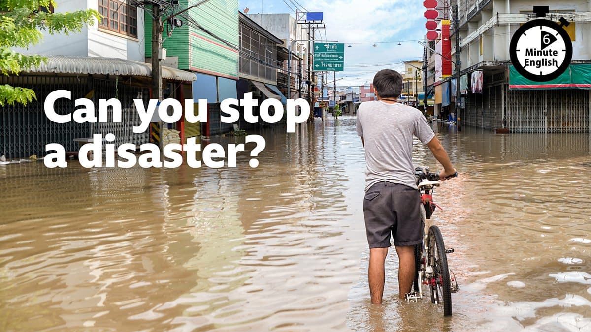 6 Minute English / Can you stop a disaster?