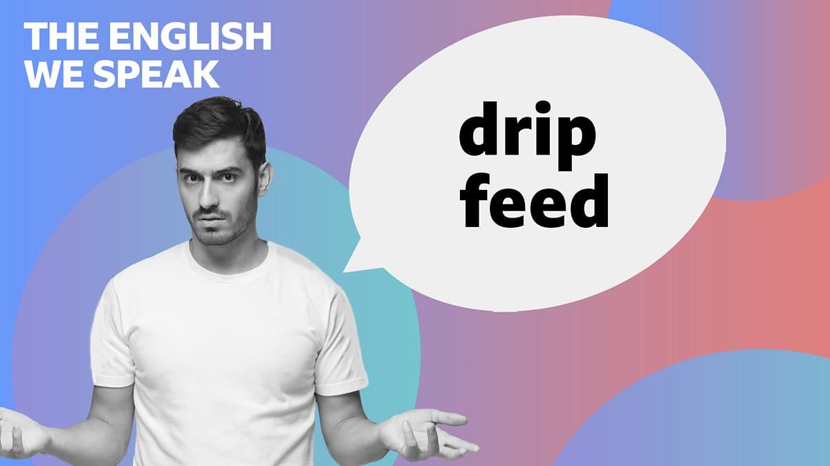 The English We Speak / Drip feed