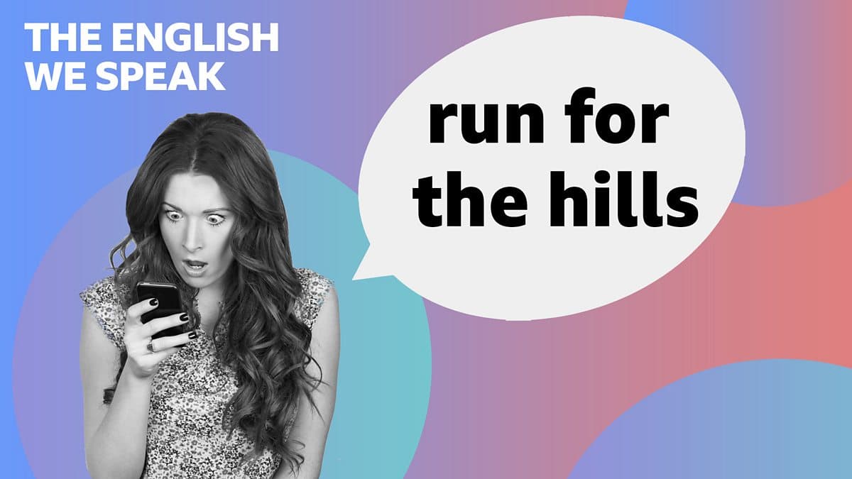 The English We Speak / Run for the hills
