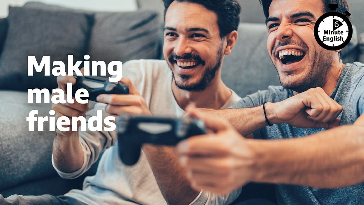 6 Minute English / Making male friends