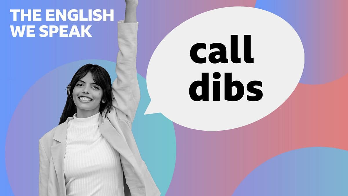 The English We Speak / Call dibs