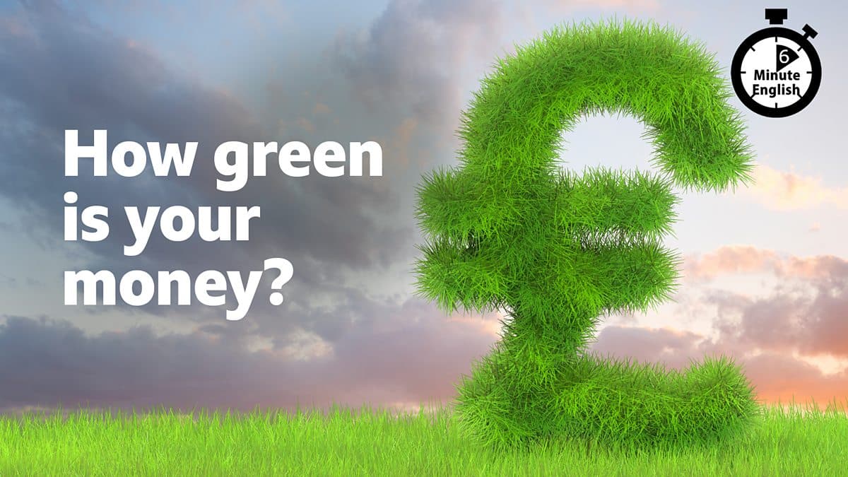 6 Minute English / How green is your money?