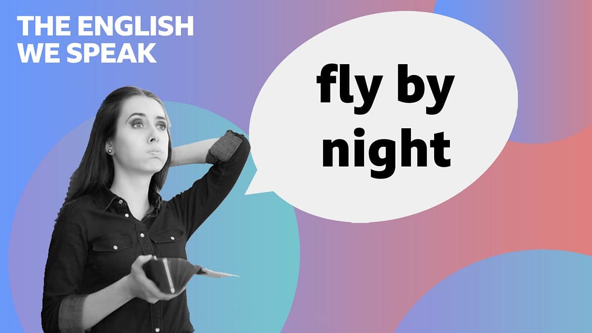 The English We Speak / Fly by night