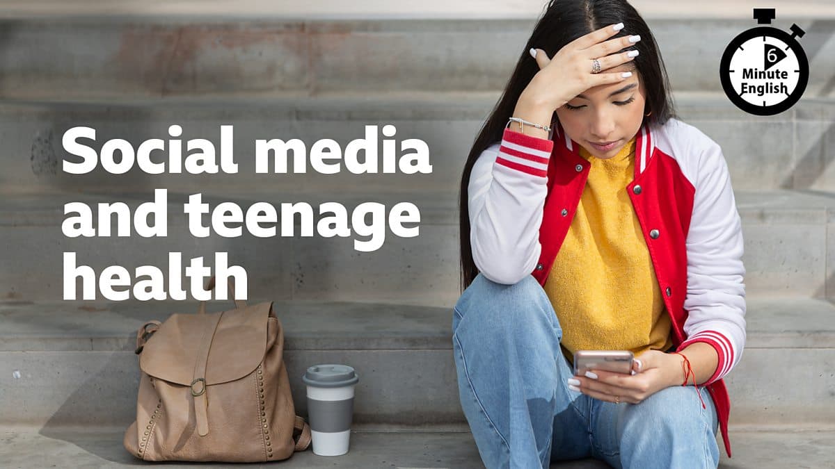6 Minute English / Social media and teenage health