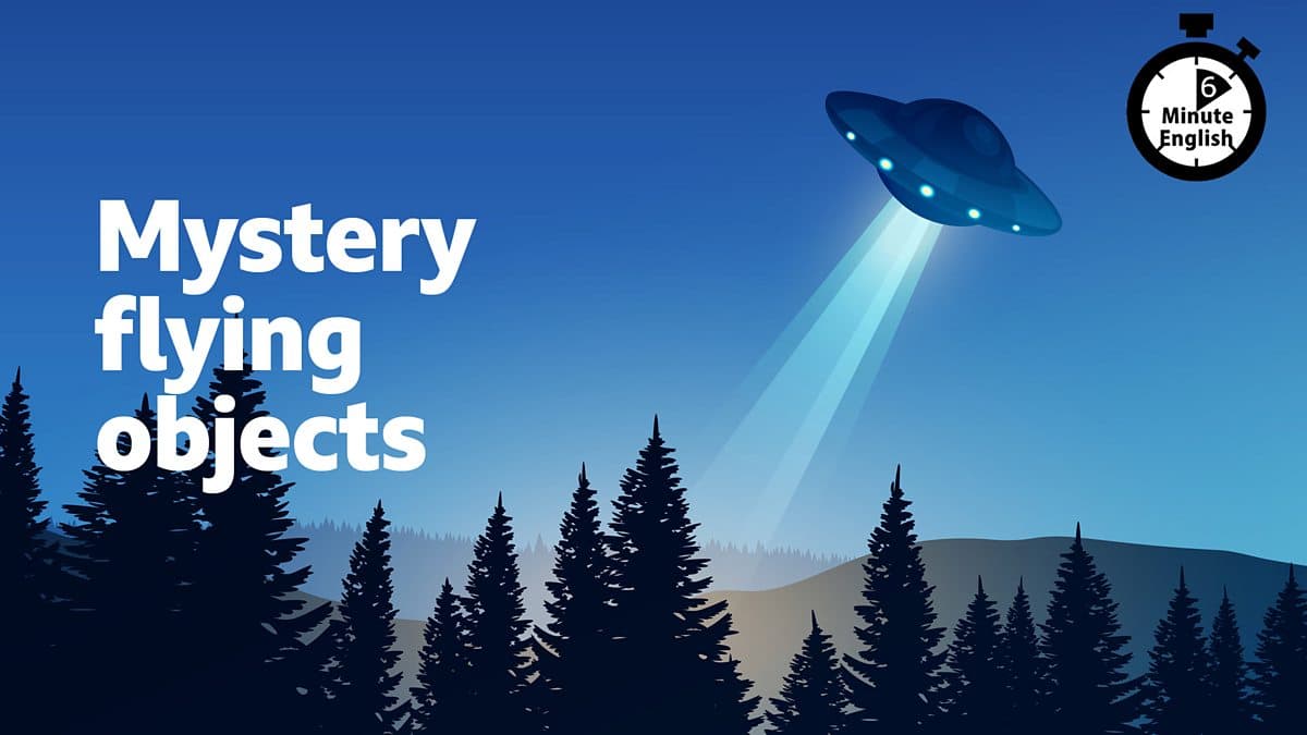 6 Minute English / Mystery flying objects