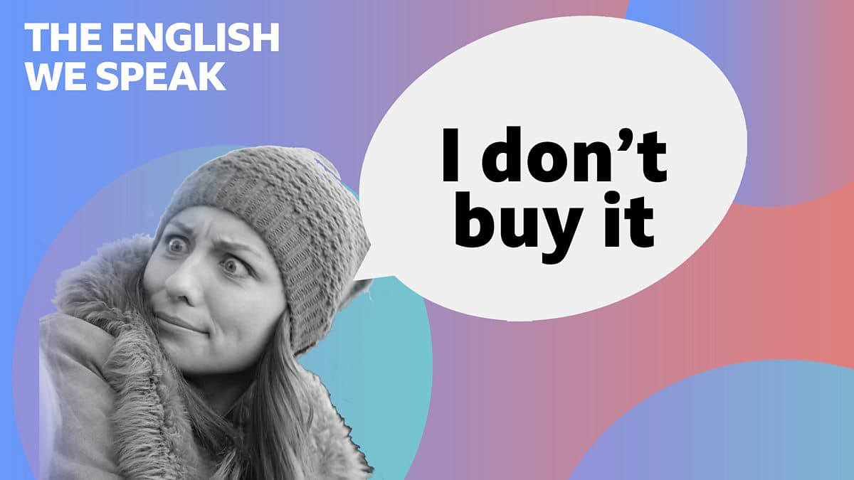 The English We Speak / I don't buy it