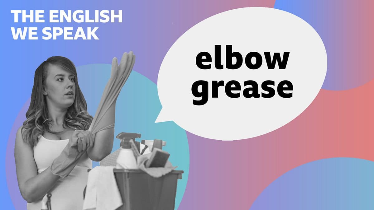 The English We Speak / Elbow grease