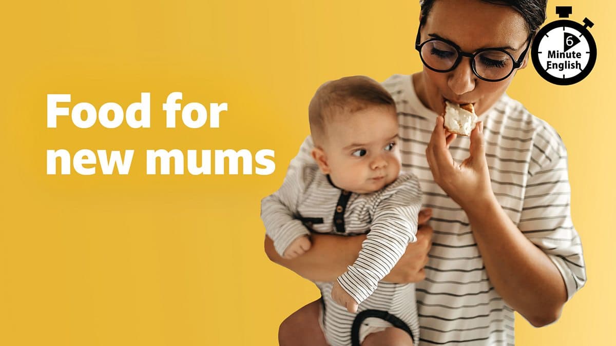 6 Minute English / Food for new mums