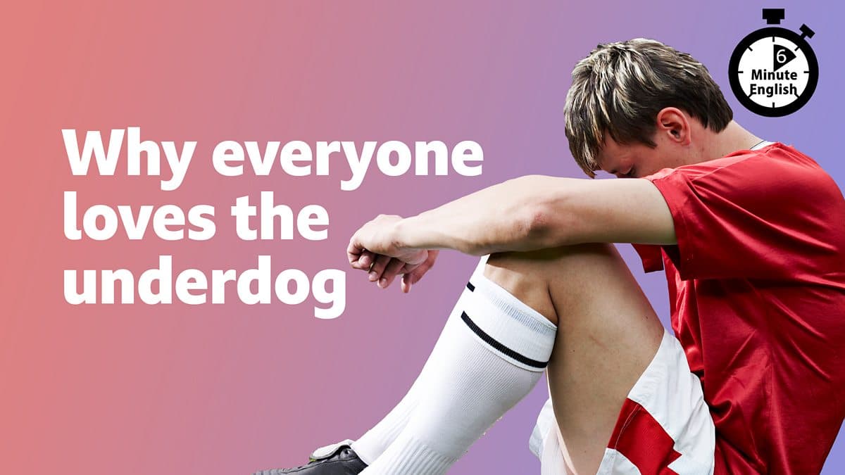 6 Minute English / Why everyone loves the underdog