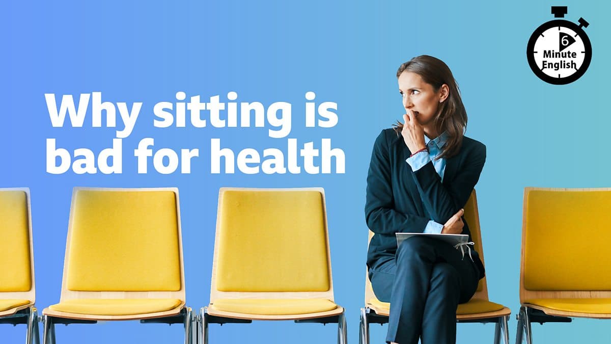 6 Minute English / Why sitting is bad for health