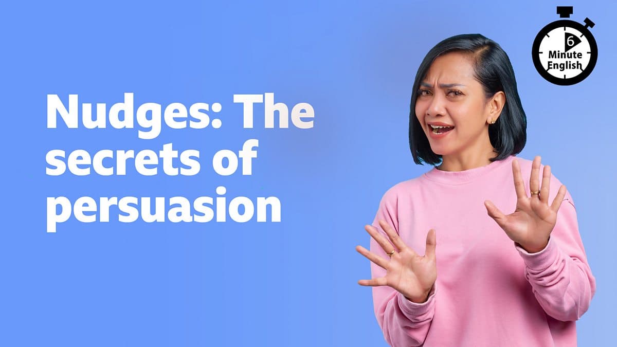 6 Minute English / Nudges: The secrets of persuasion