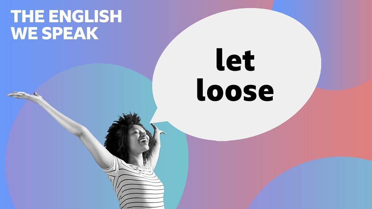 The English We Speak / Let loose