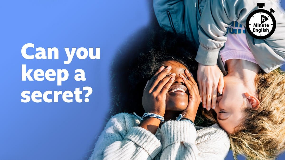 6 Minute English / Can you keep a secret?
