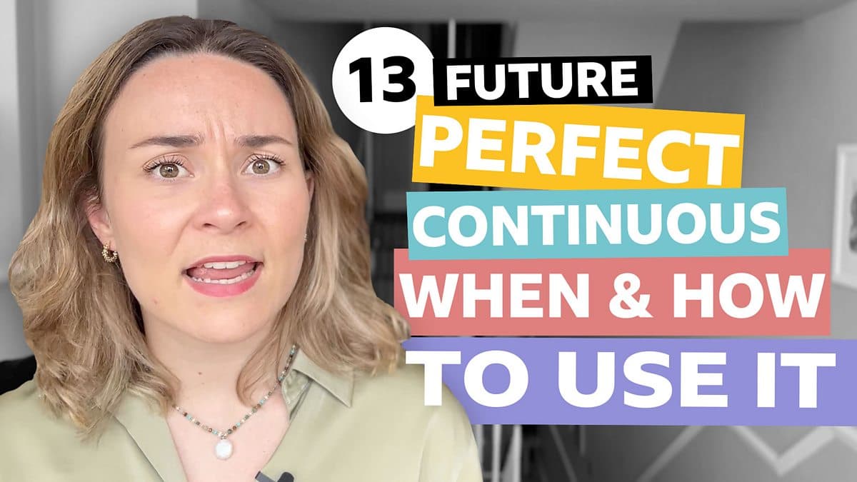 Tenses with Georgie / Future perfect continuous