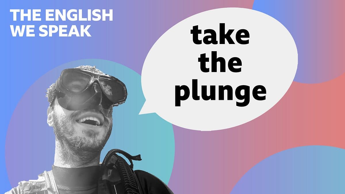 The English We Speak / Take the plunge