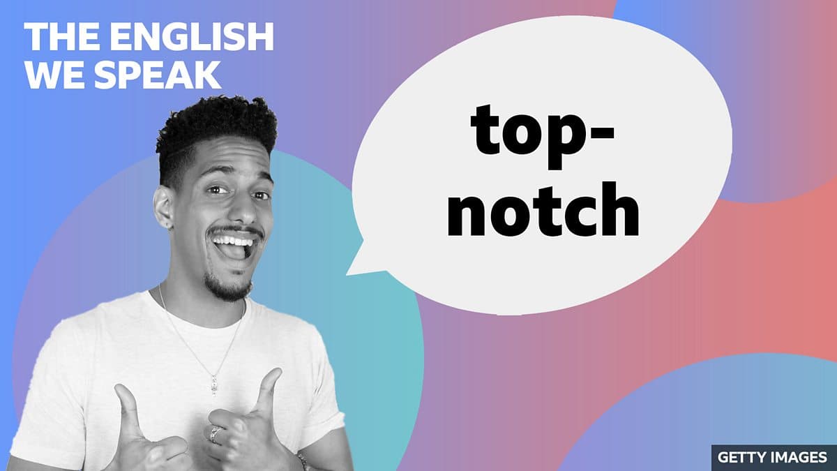 The English We Speak / Top-notch