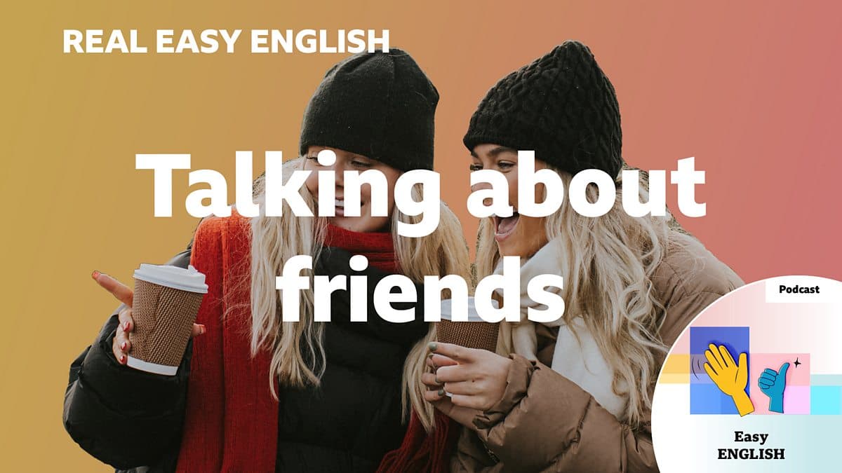 Real Easy English / Talking about friends