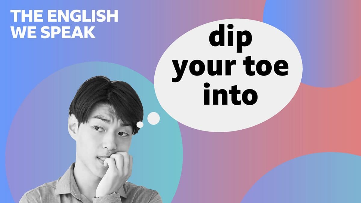 The English We Speak / Dip your toe into
