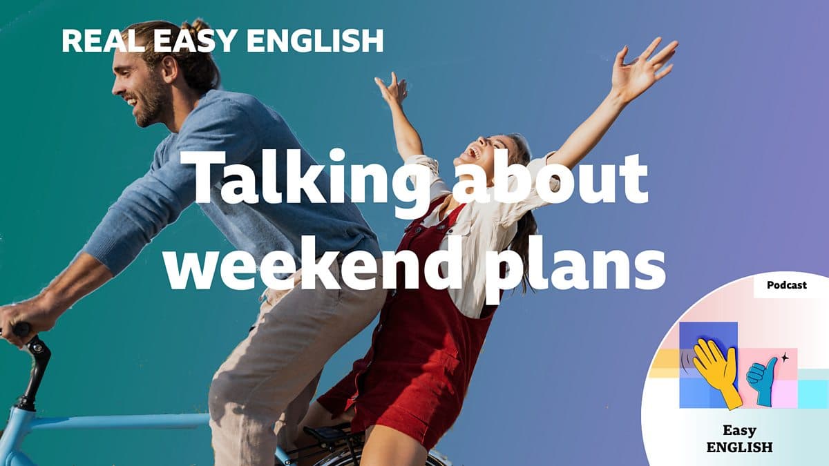 Real Easy English / Talking about weekend plans