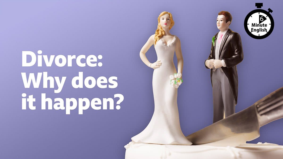 6 Minute English / Divorce: Why does it happen?