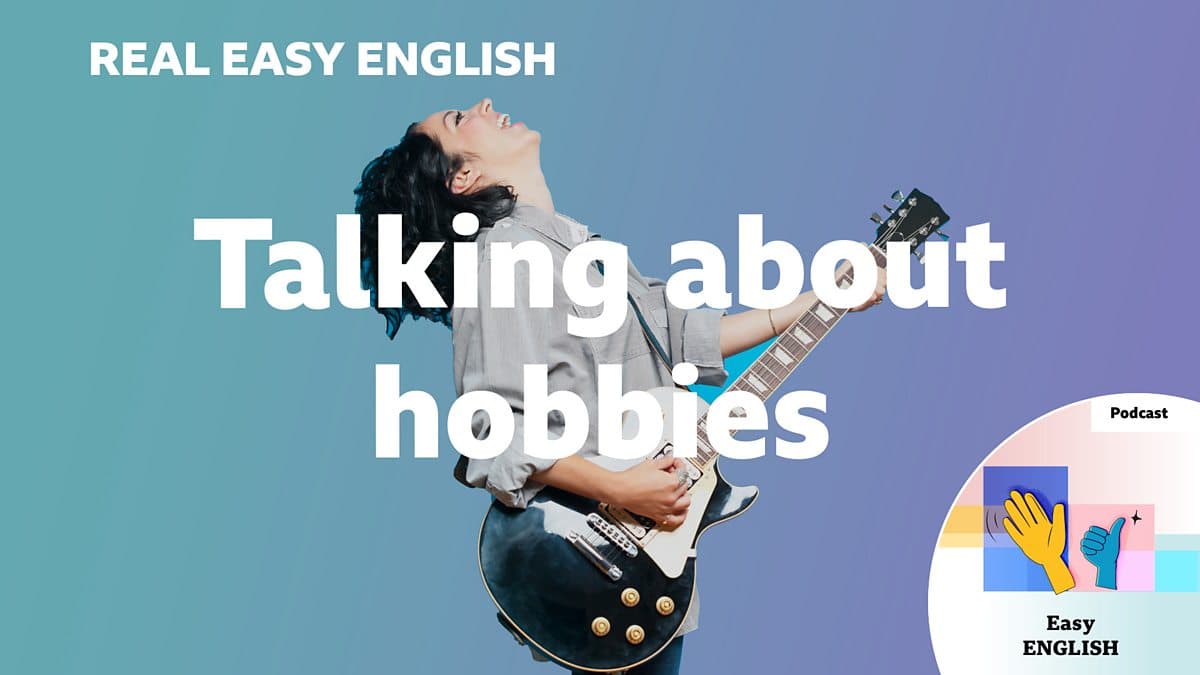 Real Easy English / Talking about hobbies