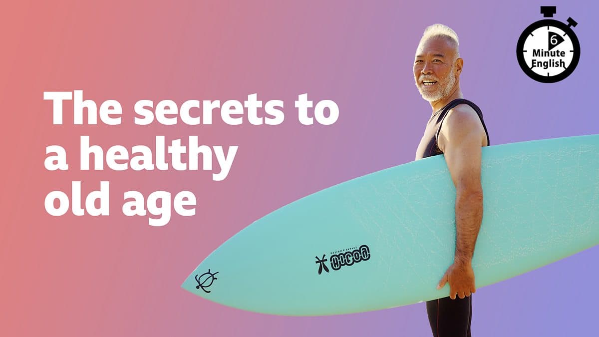 6 Minute English / The secrets to a healthy old age