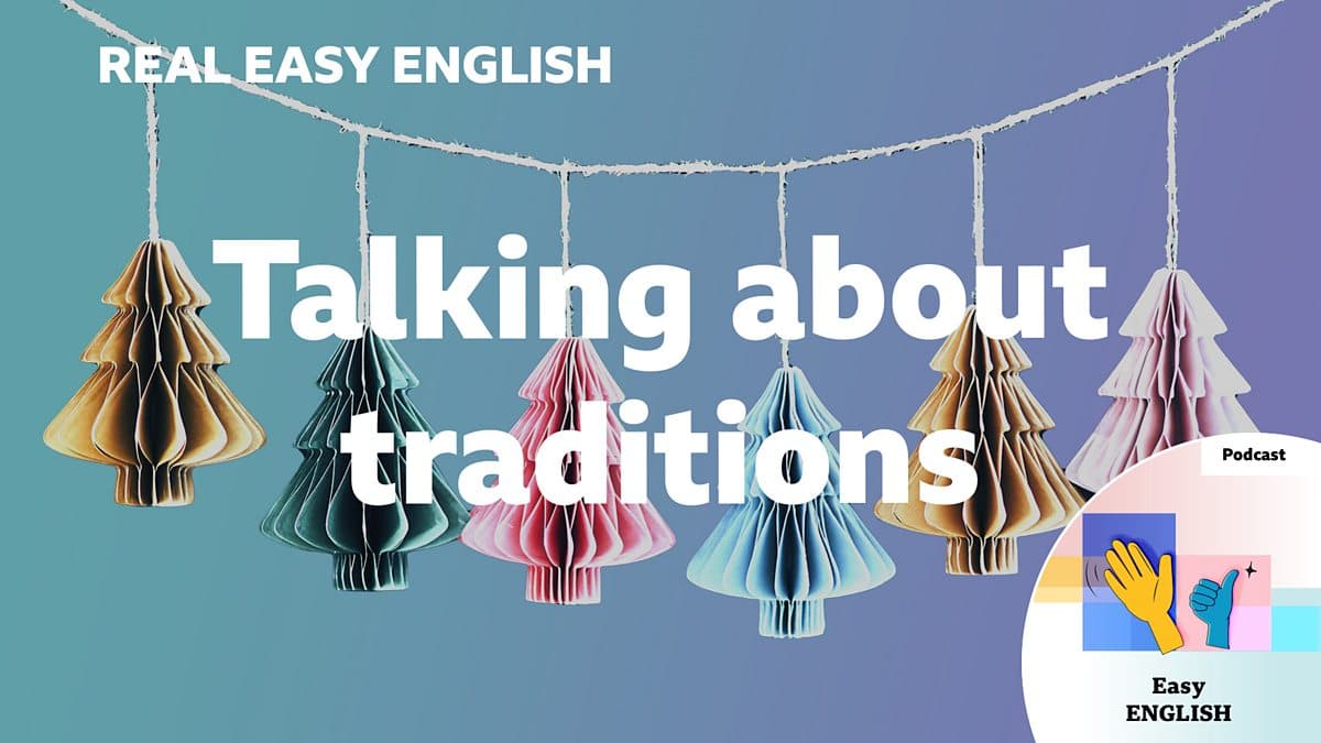 Real Easy English / Talking about traditions