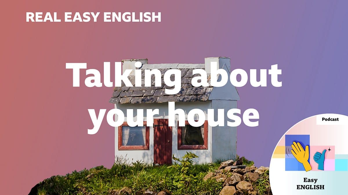 Real Easy English / Talking about your house