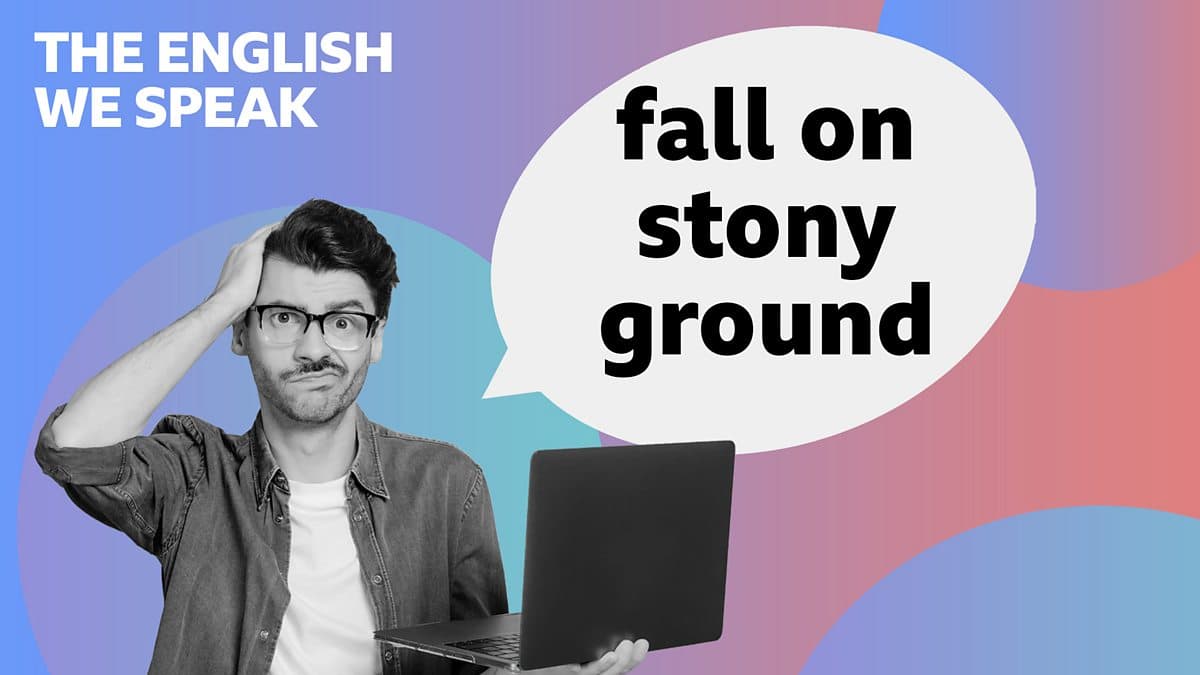 The English We Speak / Fall on stony ground