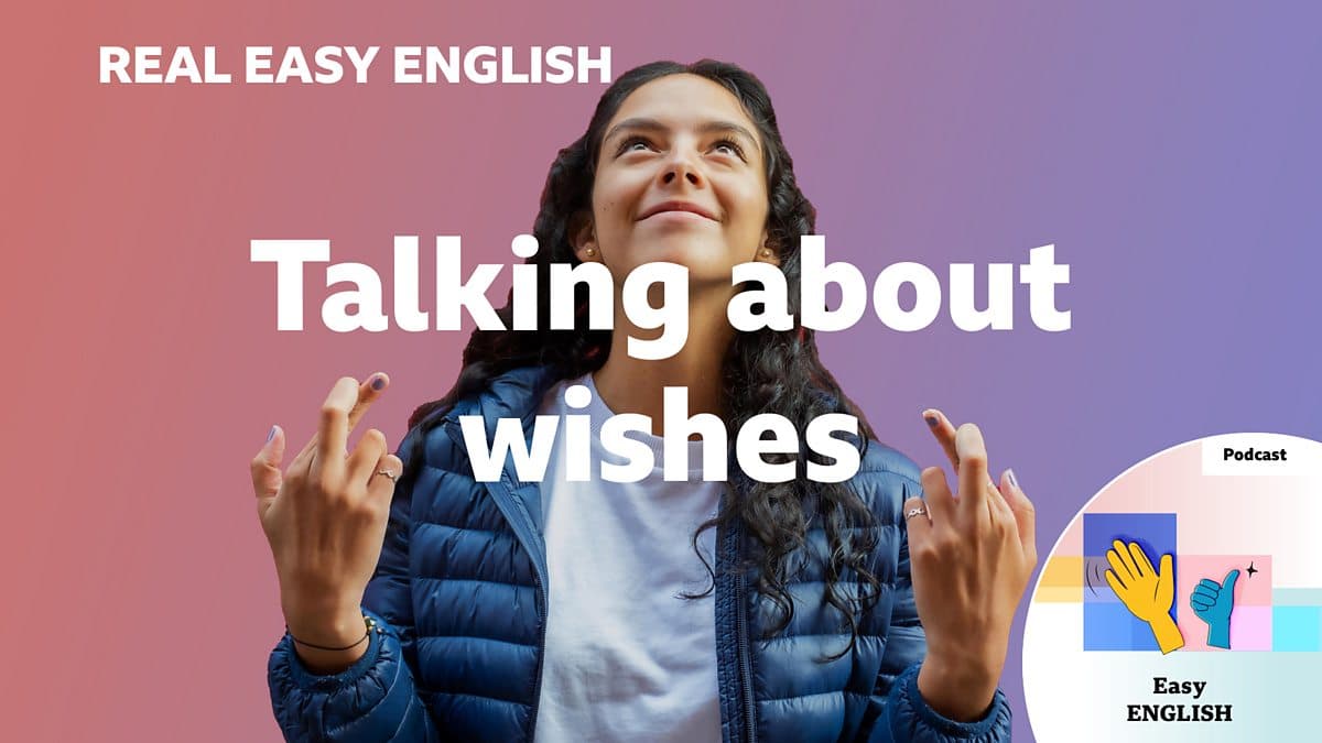 Real Easy English / Talking about wishes