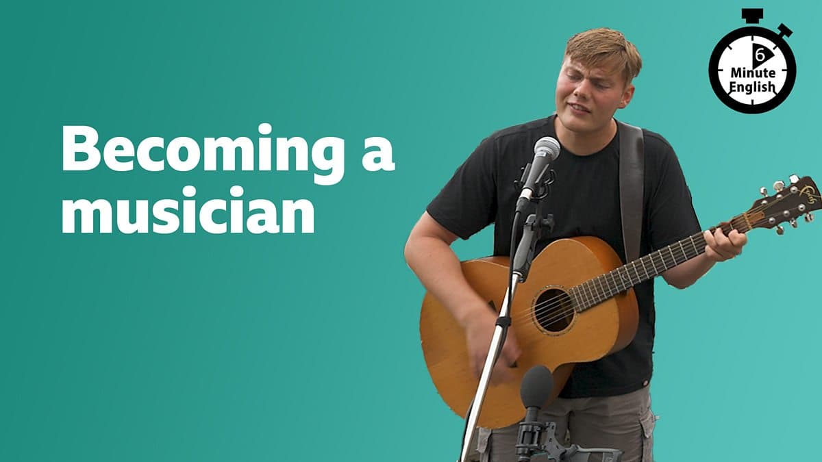 6 Minute English / Becoming a musician
