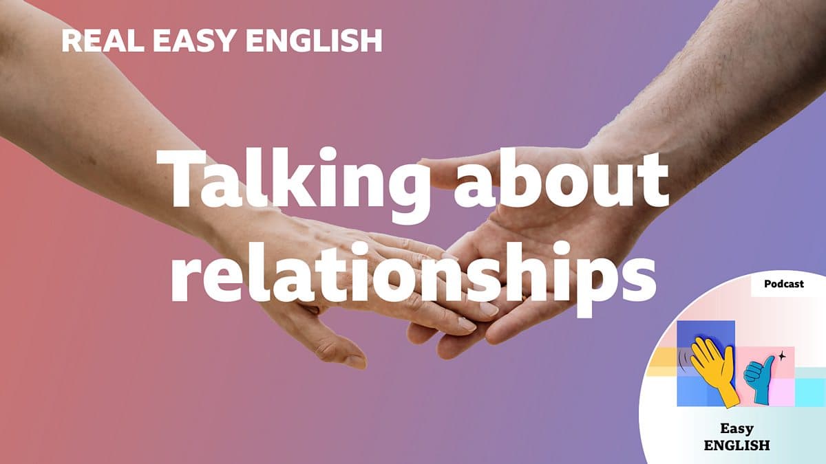 Real Easy English / Talking about relationships