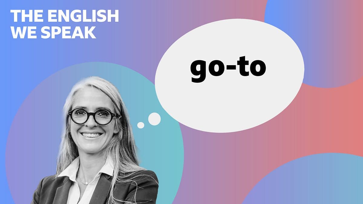 The English We Speak / Go-to