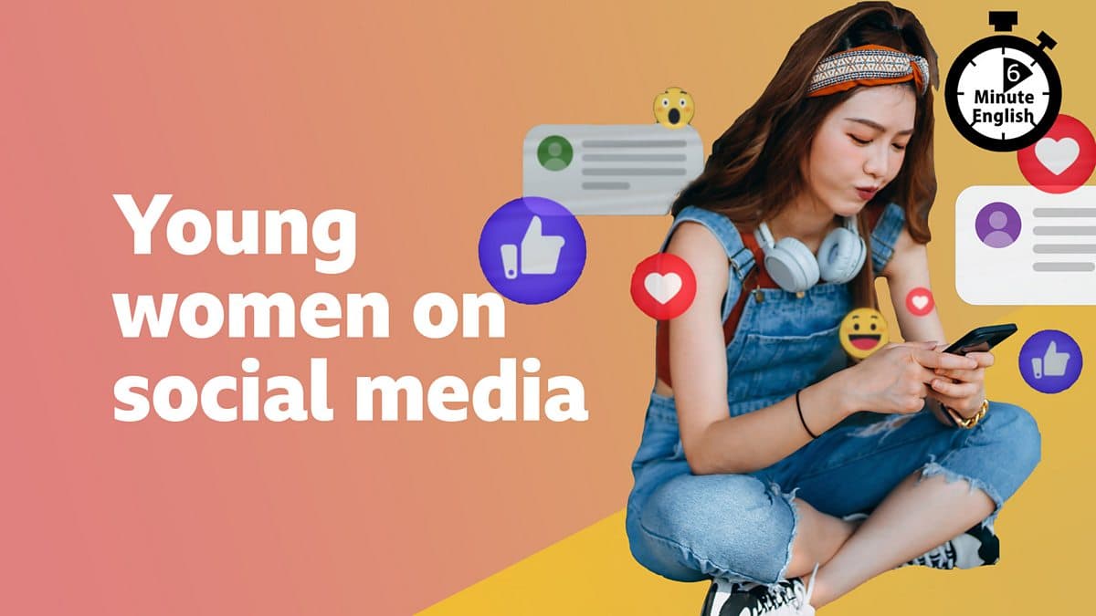 6 Minute English / Young women on social media
